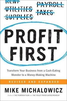 Profit First: Transform Any Business from a Cash-Eating Monster to a Money-Making Machine book cover